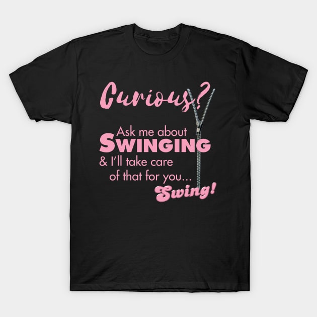 Curious about Swinging? T-Shirt by Swing